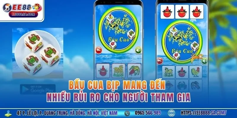Bầu Cua bịp mang đến nhiều rủi ro cho người tham gia 