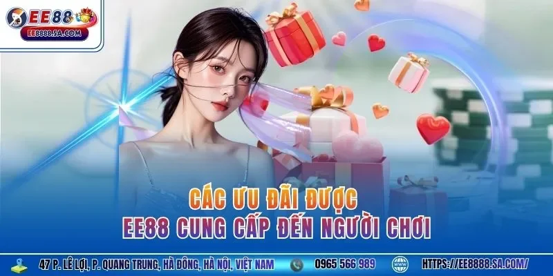Các ưu đãi được EE88 cung cấp đến người chơi