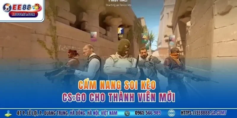 Cẩm nang soi kèo CS:GO cho thành viên mới