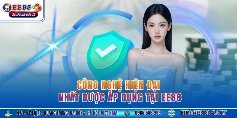 Công nghệ hiện đại nhất được áp dụng tại EE88