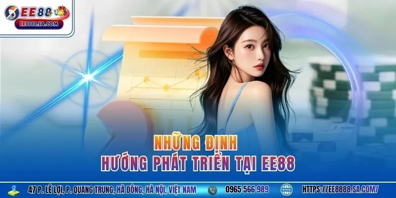Những định hướng phát triển tại EE88