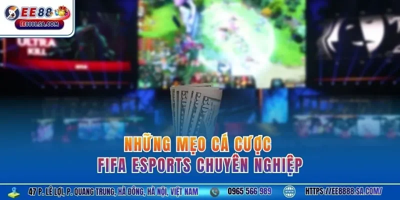 Những mẹo cá cược FIFA eSports chuyên nghiệp