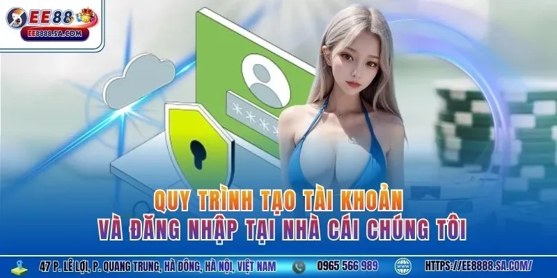 Quy trình tạo tài khoản và đăng nhập tại nhà cái chúng tôi